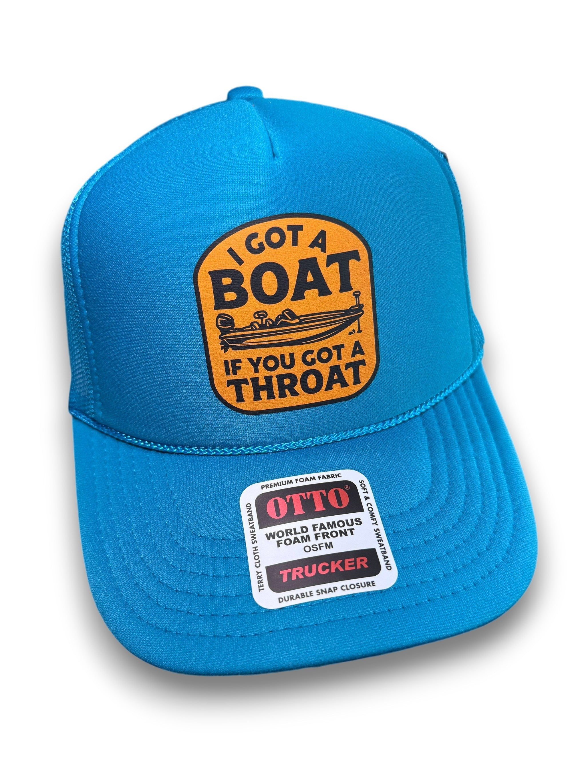 I Got A Boat If You Got A Throat Foam Trucker Hat