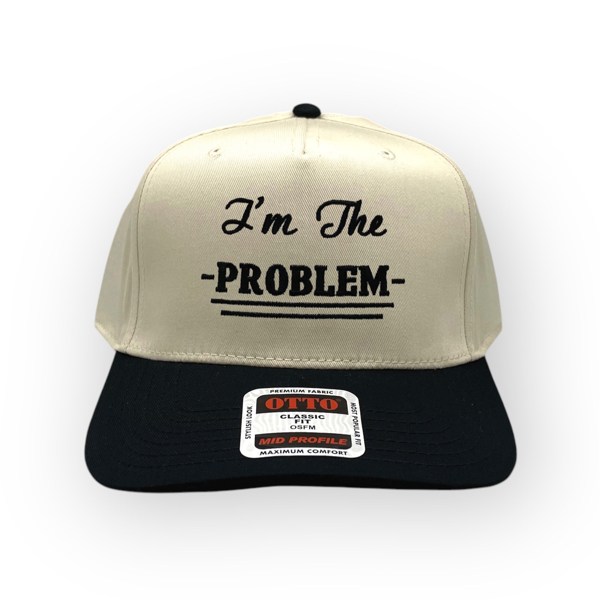 I'm the Problem Embroidery Hat - Otto Cap
